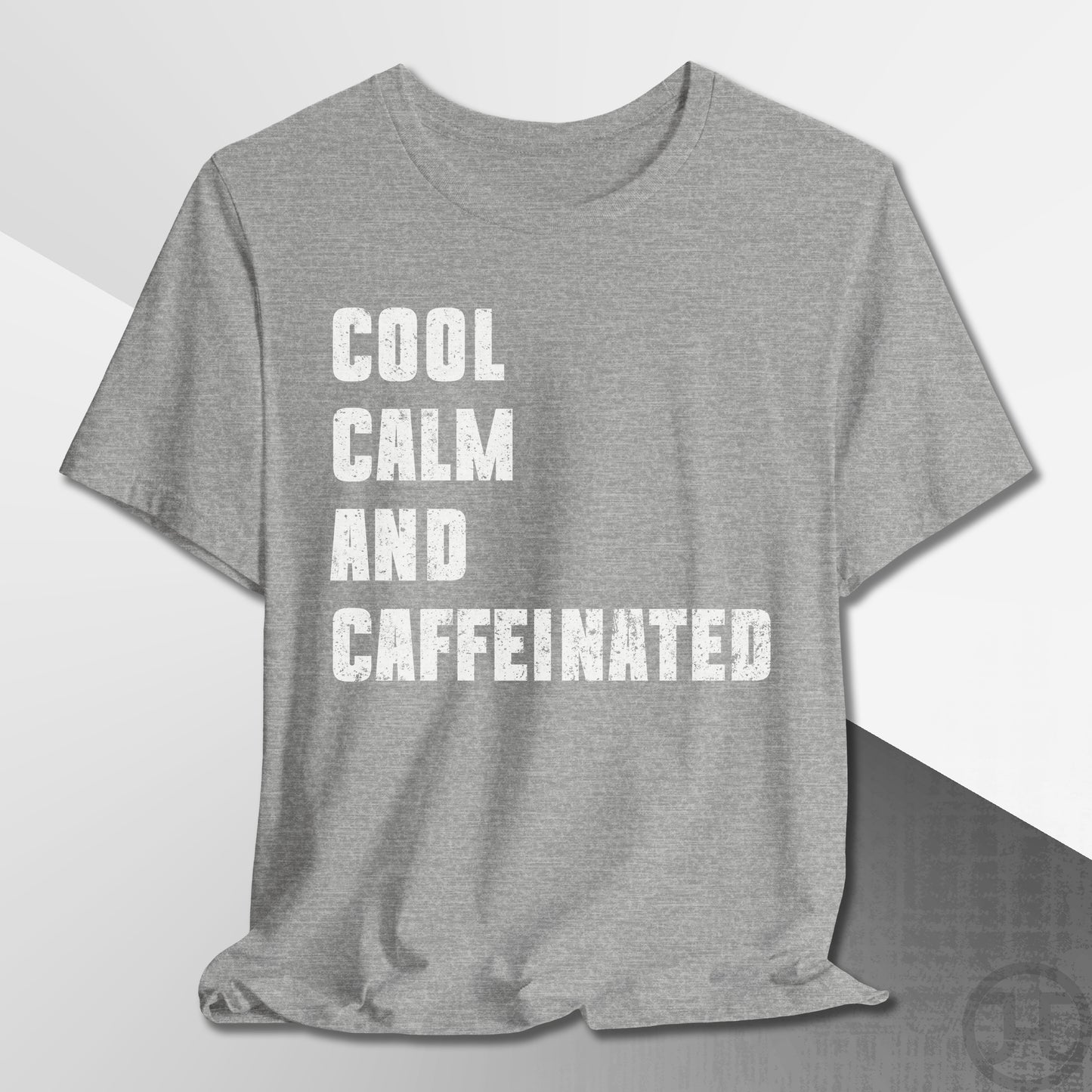 Cool Calm and Caffeinated T-Shirt