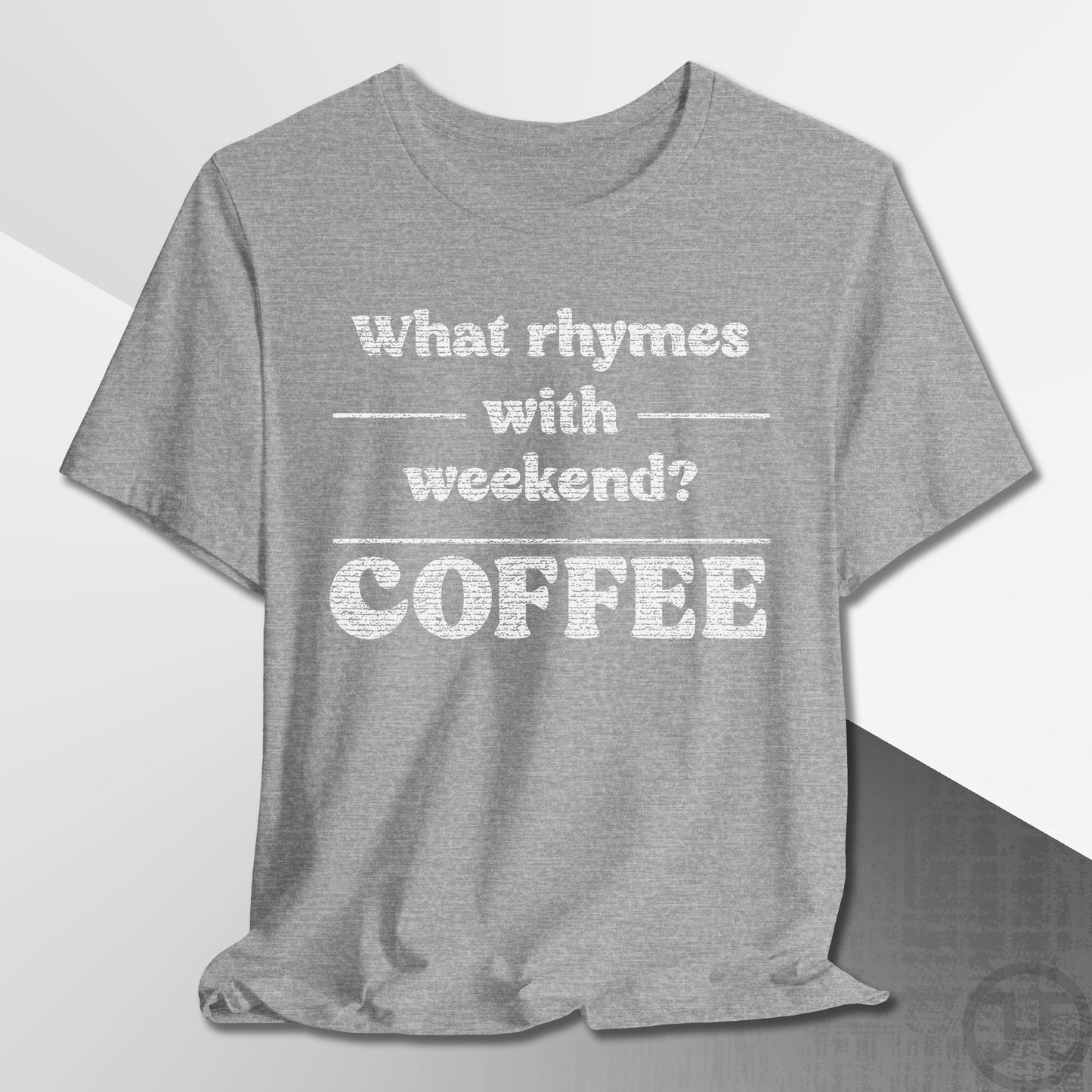What Rhymes with Weekend T-Shirt