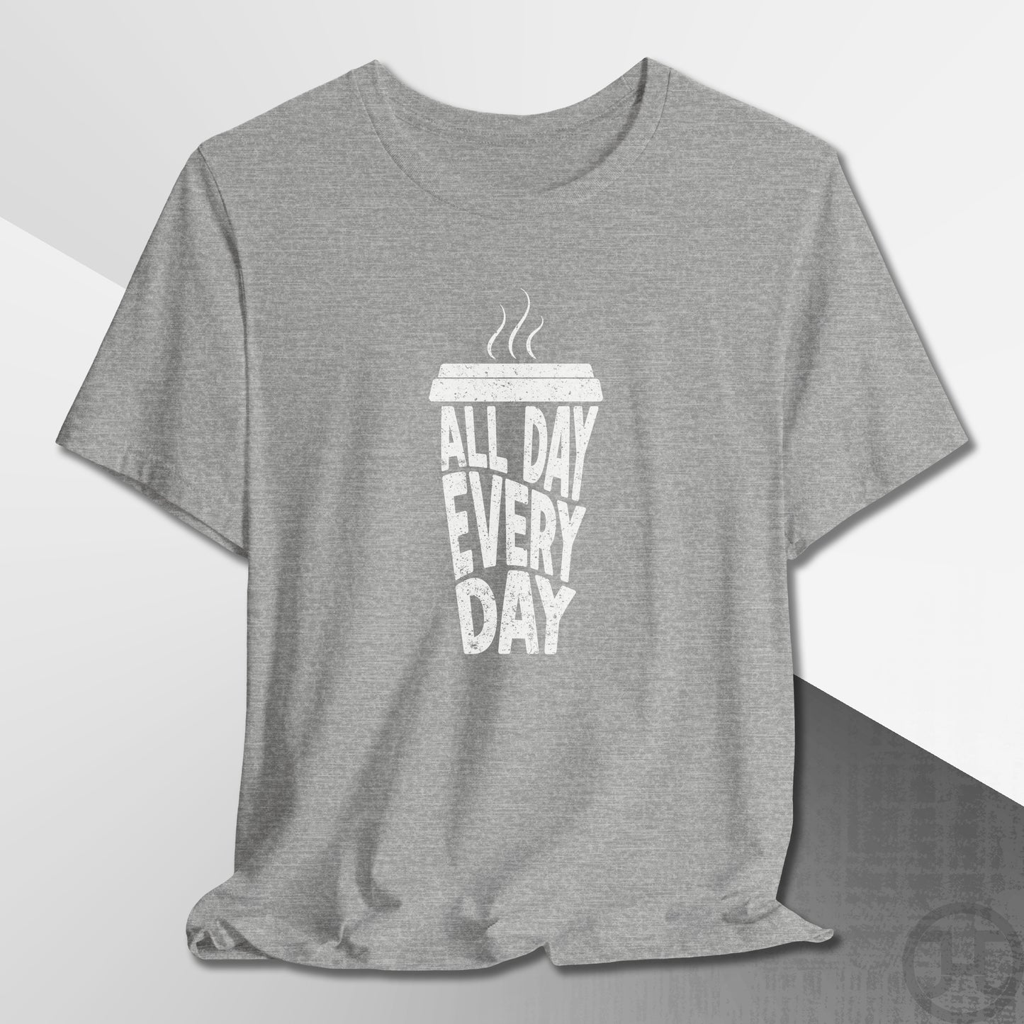 Coffee All Day Every Day T-Shirt