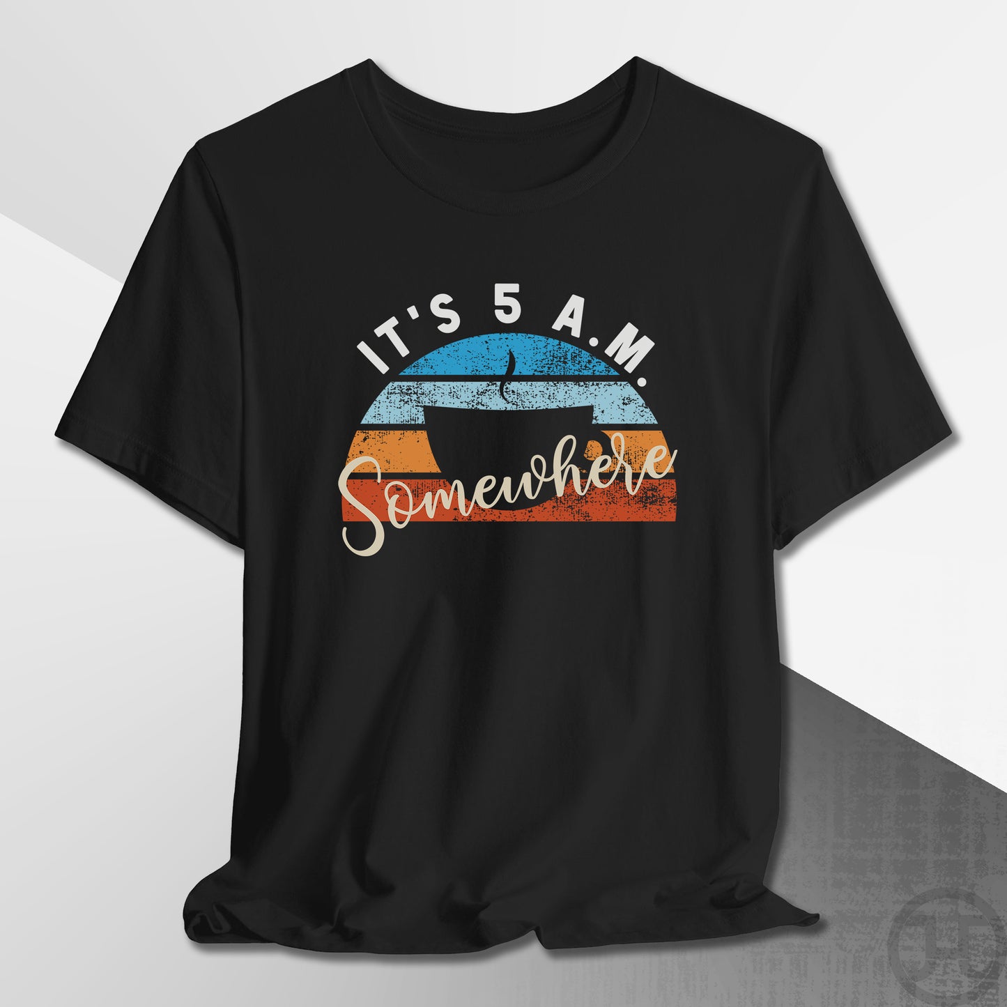 It's 5 A.M. Somewhere Coffee T-Shirt