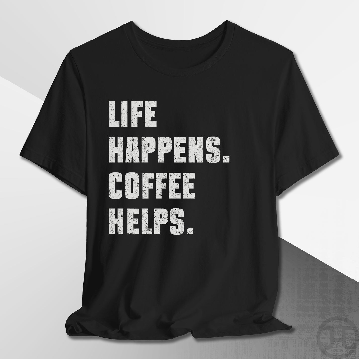 Life Happens Coffee Helps T-Shirt