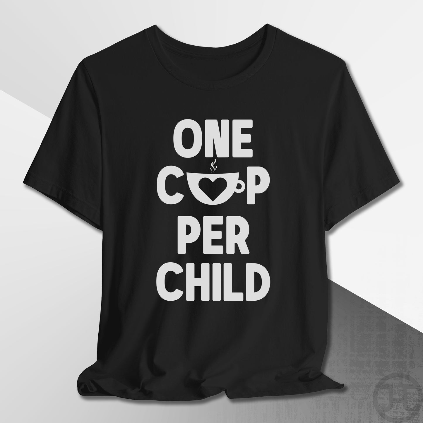 One Cup Per Child T-Shirt