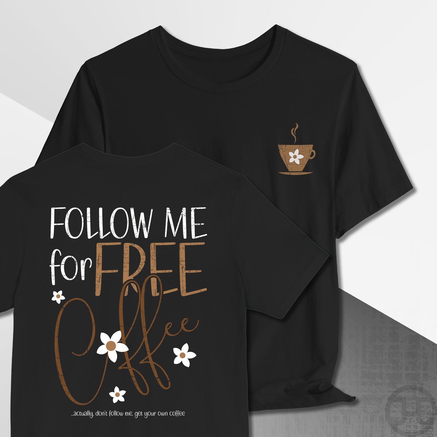 Follow Me for Free Coffee T-Shirt