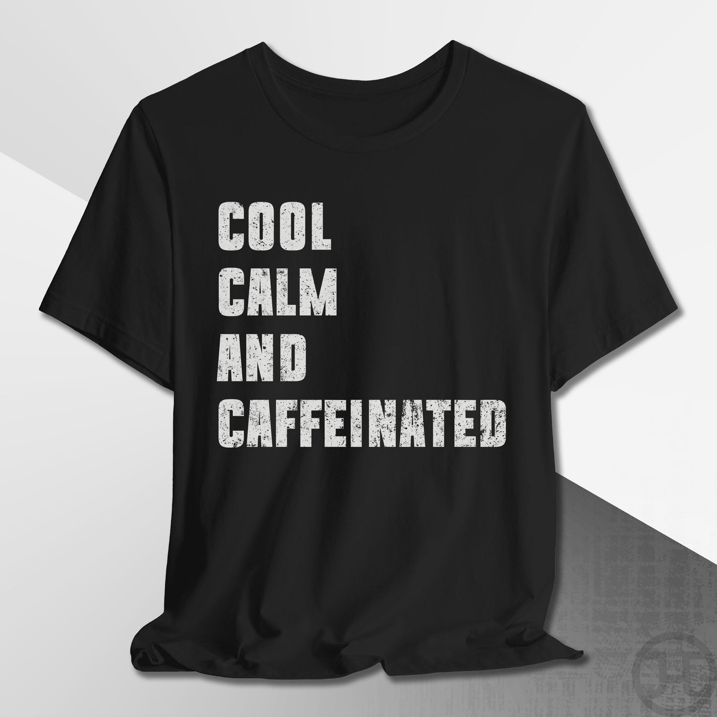 Cool Calm and Caffeinated T-Shirt