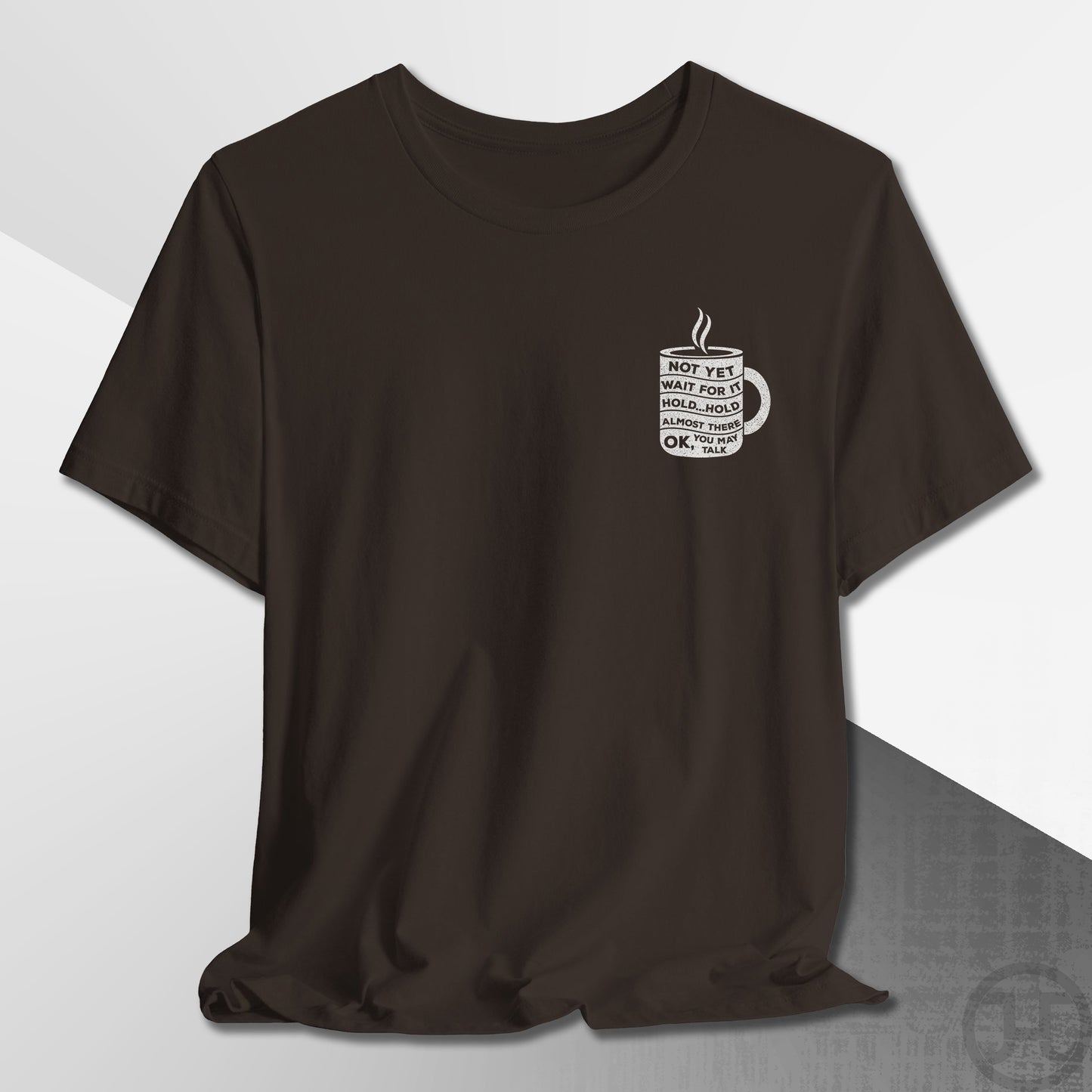 Not Yet, Almost There T-Shirt