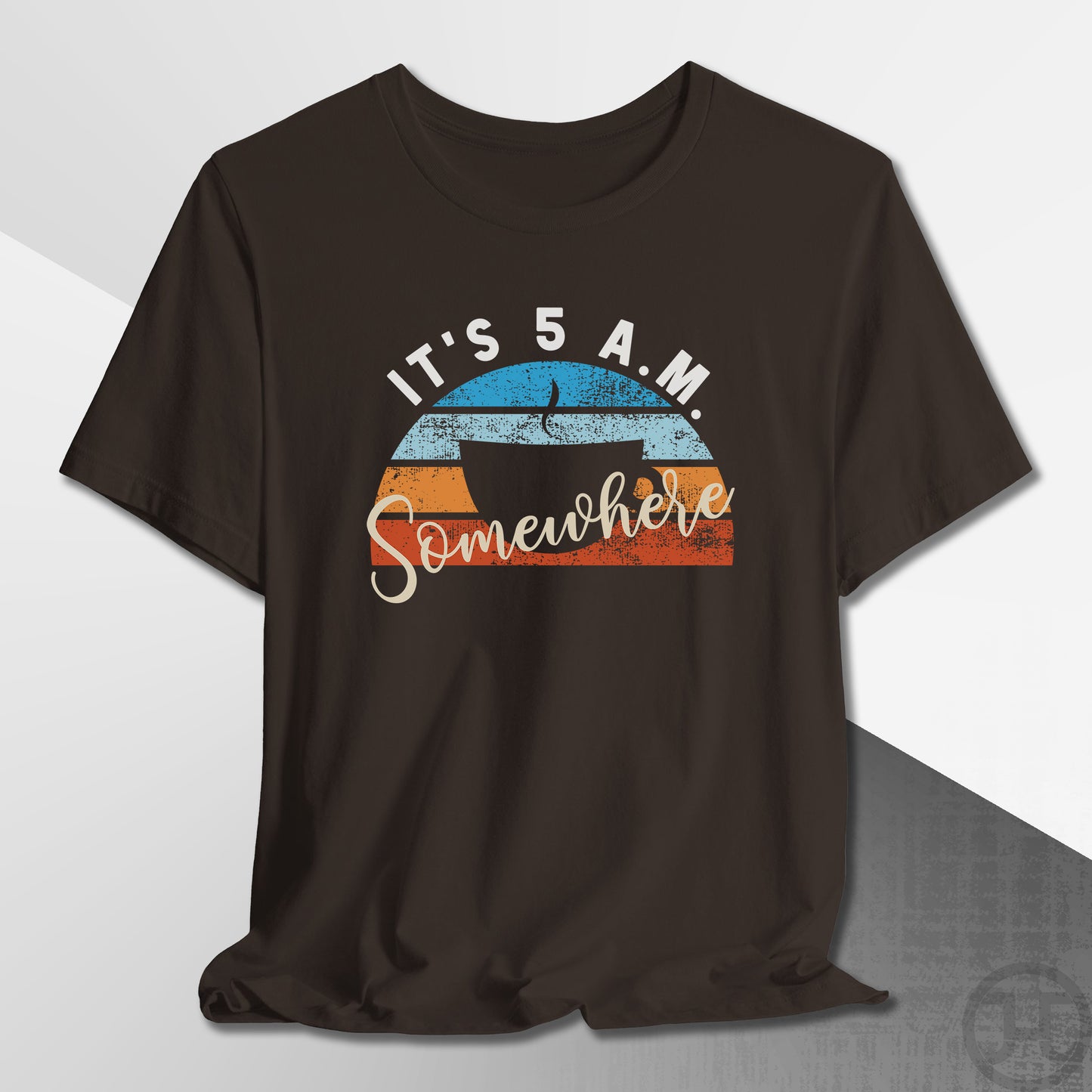 It's 5 A.M. Somewhere Coffee T-Shirt