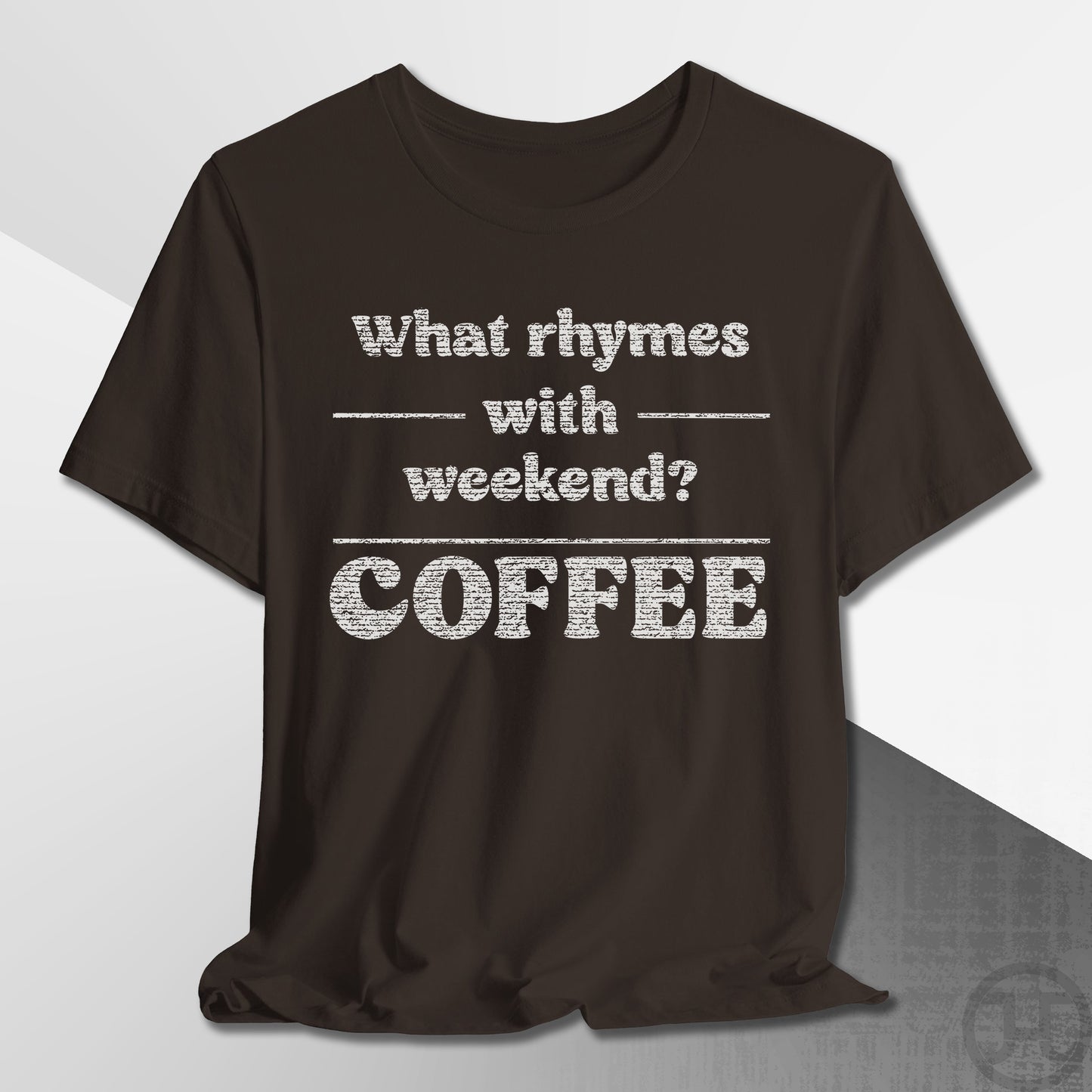 What Rhymes with Weekend T-Shirt
