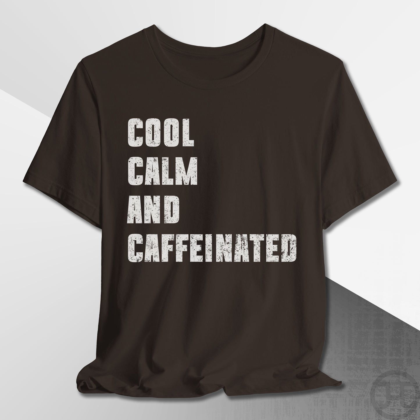 Cool Calm and Caffeinated T-Shirt
