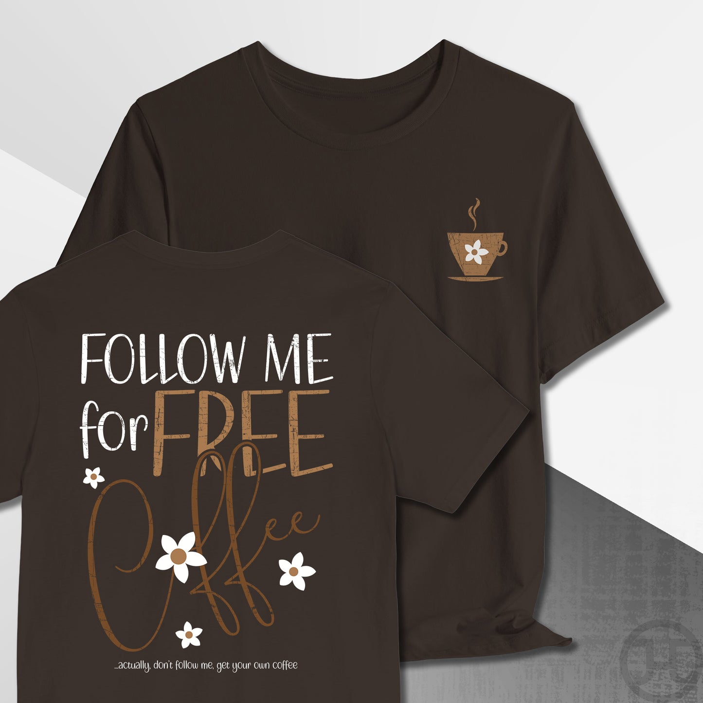 Follow Me for Free Coffee T-Shirt