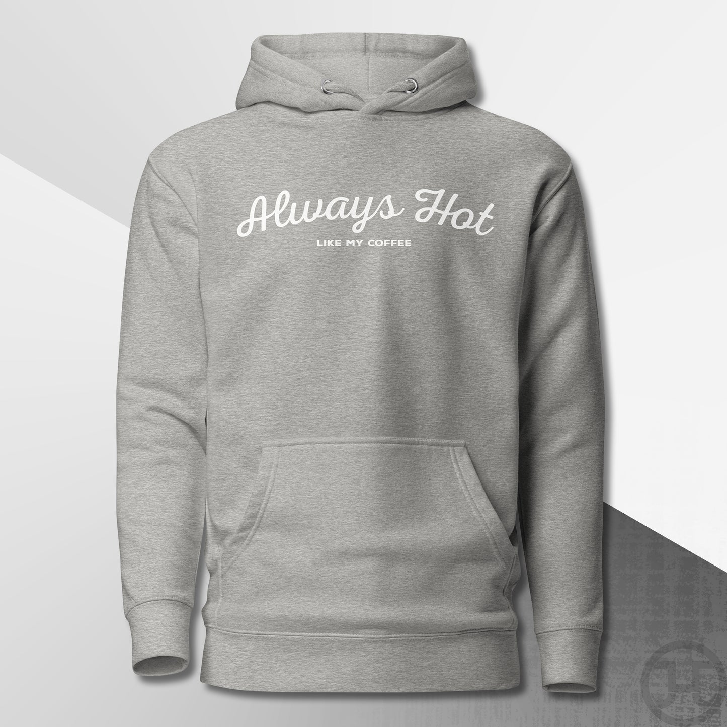 Always Hot Premium Hoodie
