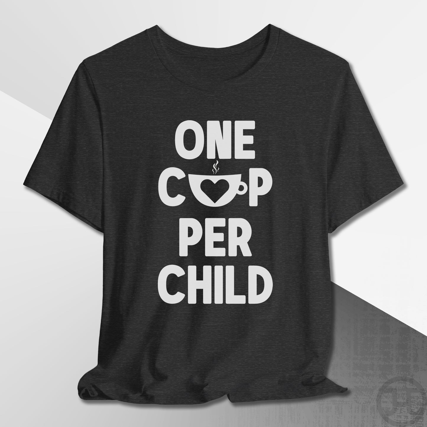 One Cup Per Child T-Shirt