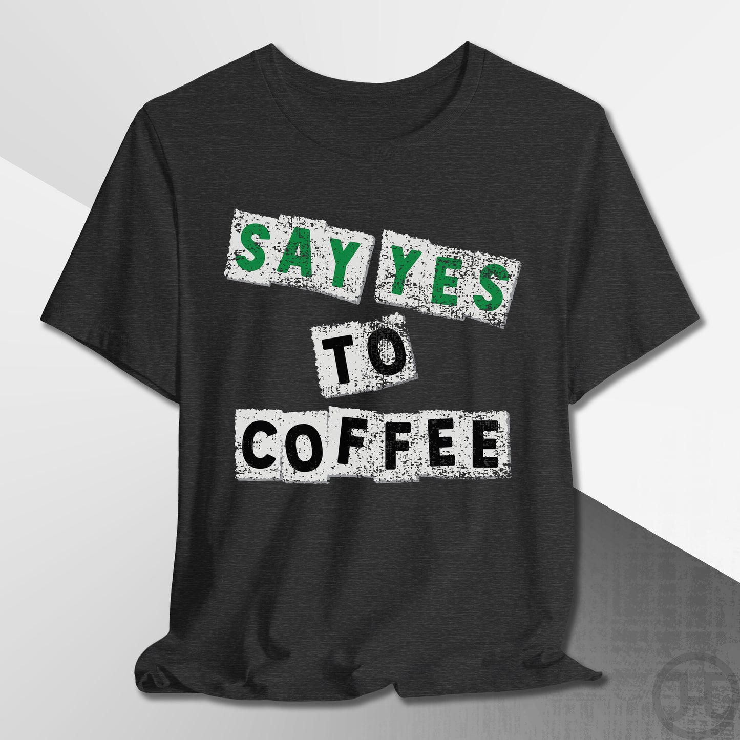 Say Yes to Coffee T-Shirt