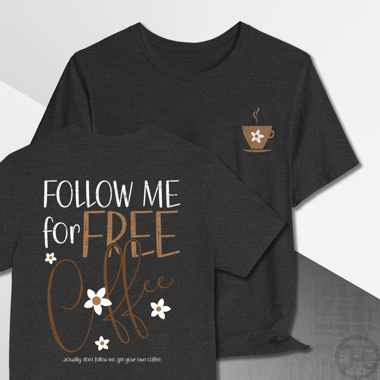 Follow Me for Free Coffee T-Shirt