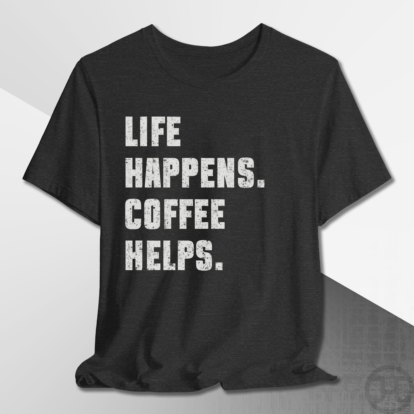 Life Happens Coffee Helps T-Shirt