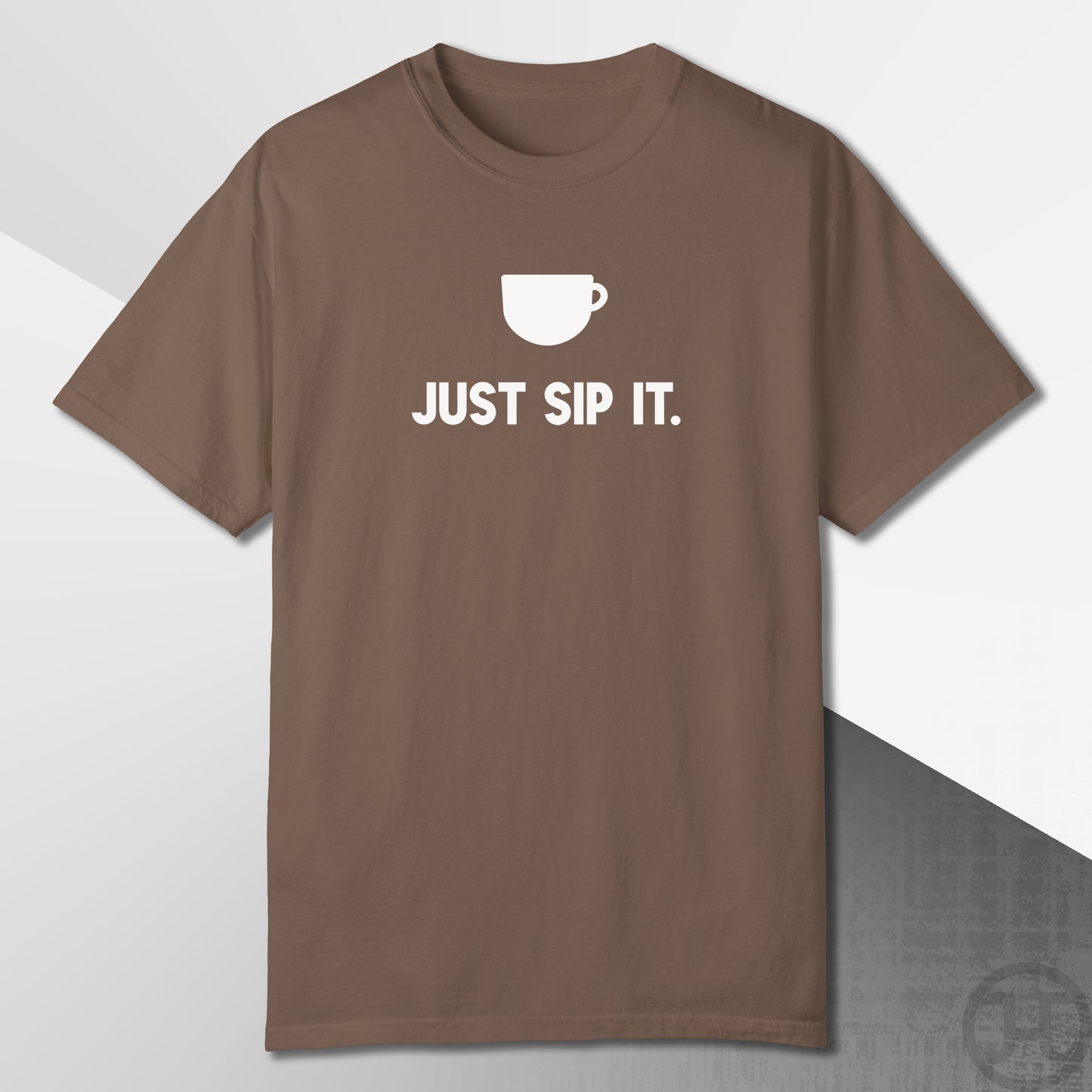 Just Sip It T-Shirt