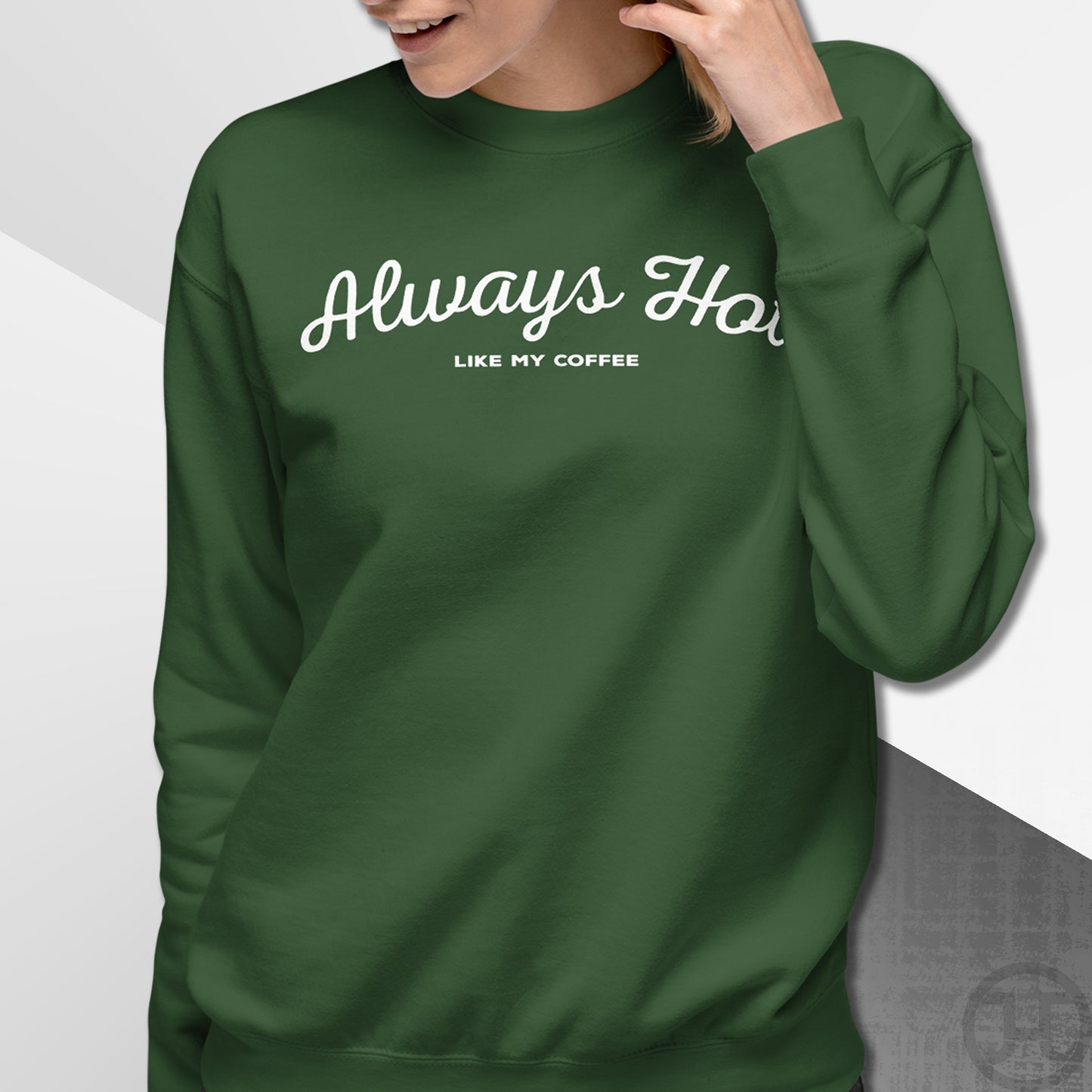 Always Hot Premium Sweatshirt