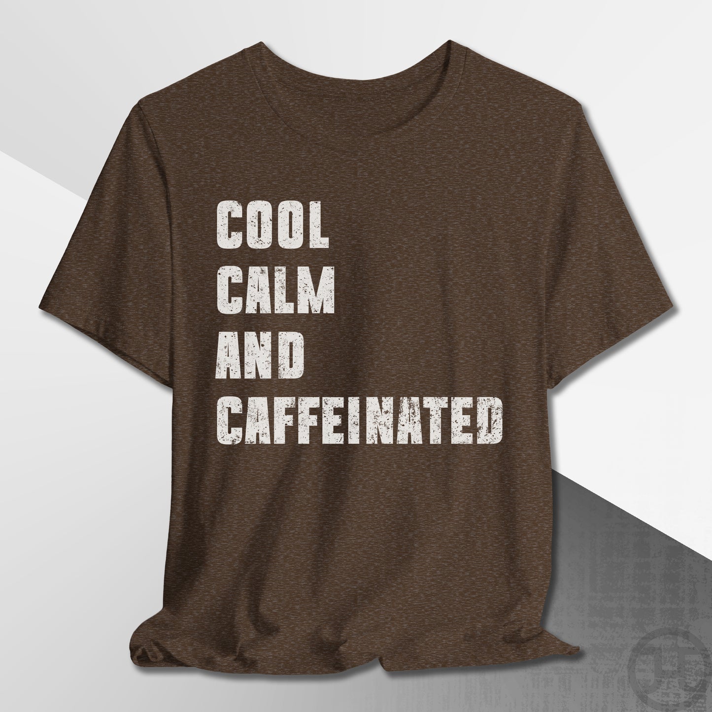 Cool Calm and Caffeinated T-Shirt