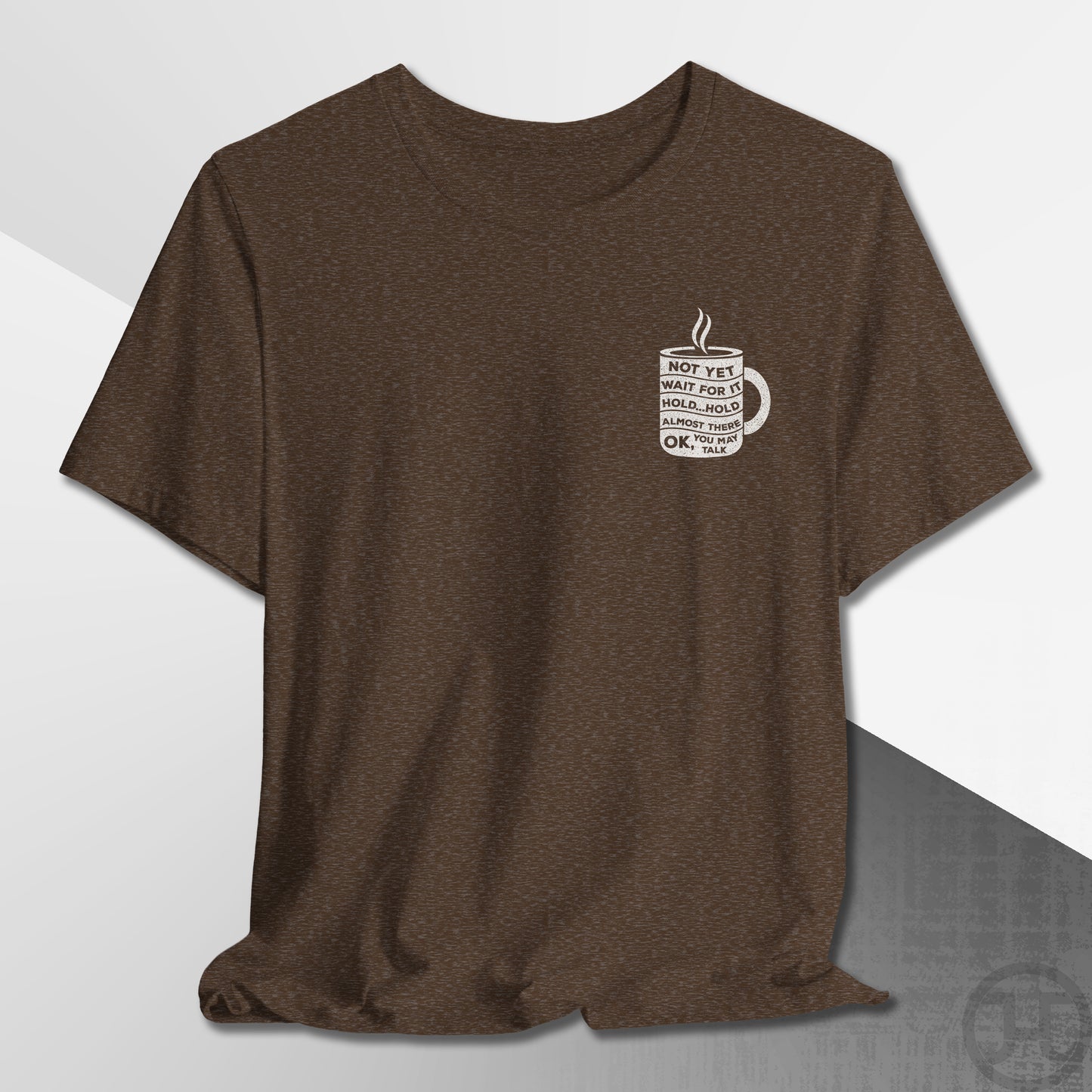 Not Yet, Almost There T-Shirt