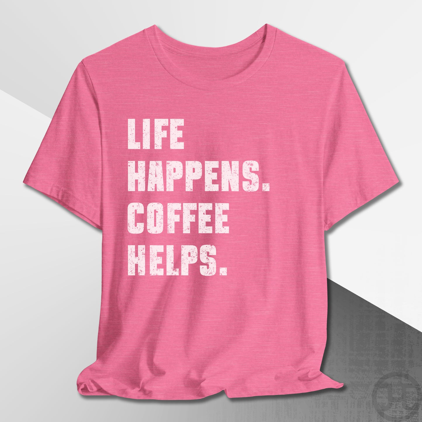 Life Happens Coffee Helps T-Shirt