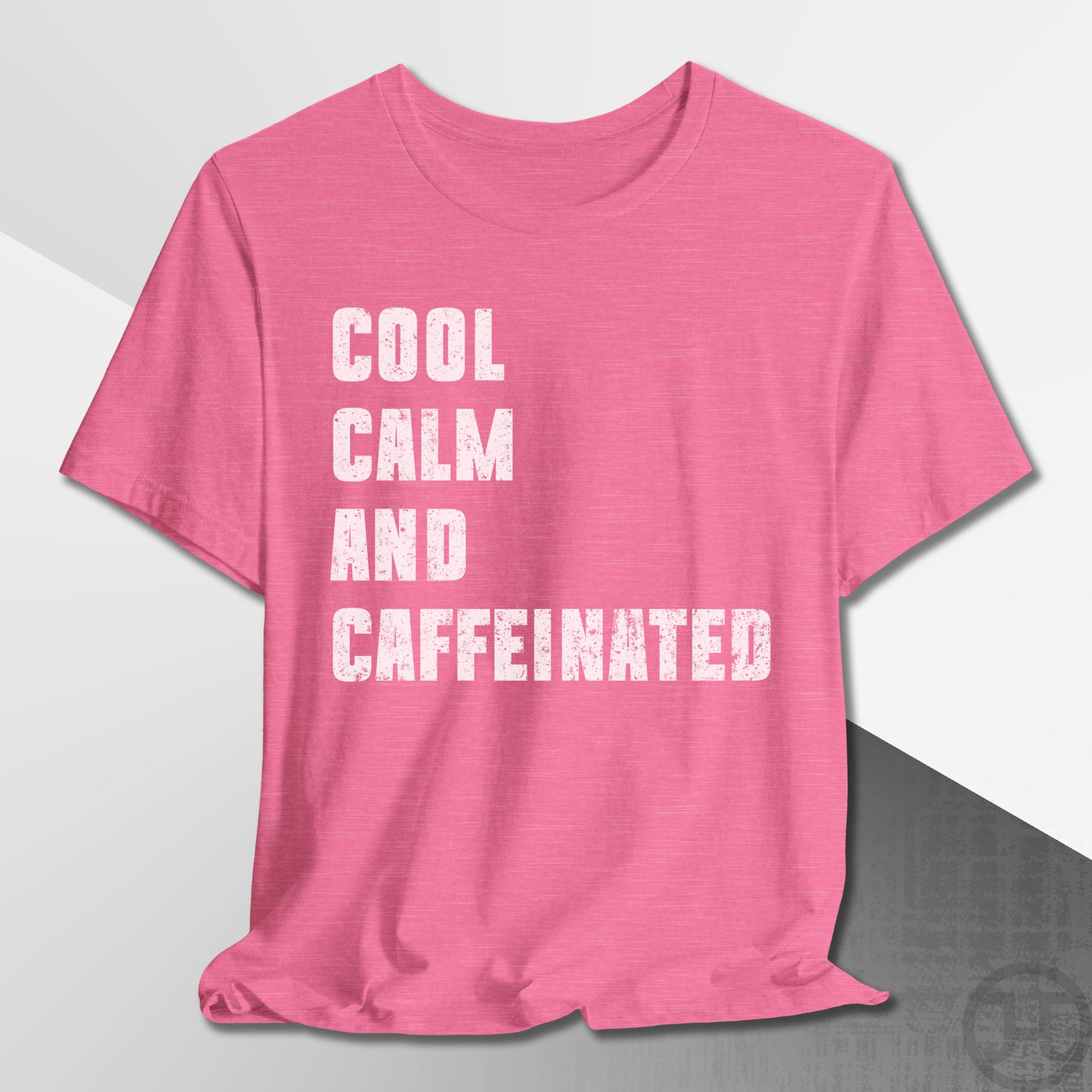 Cool Calm and Caffeinated T-Shirt