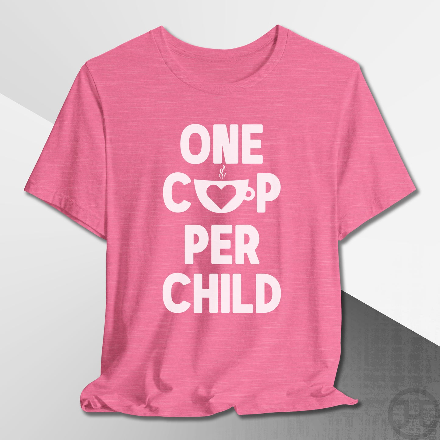 One Cup Per Child T-Shirt