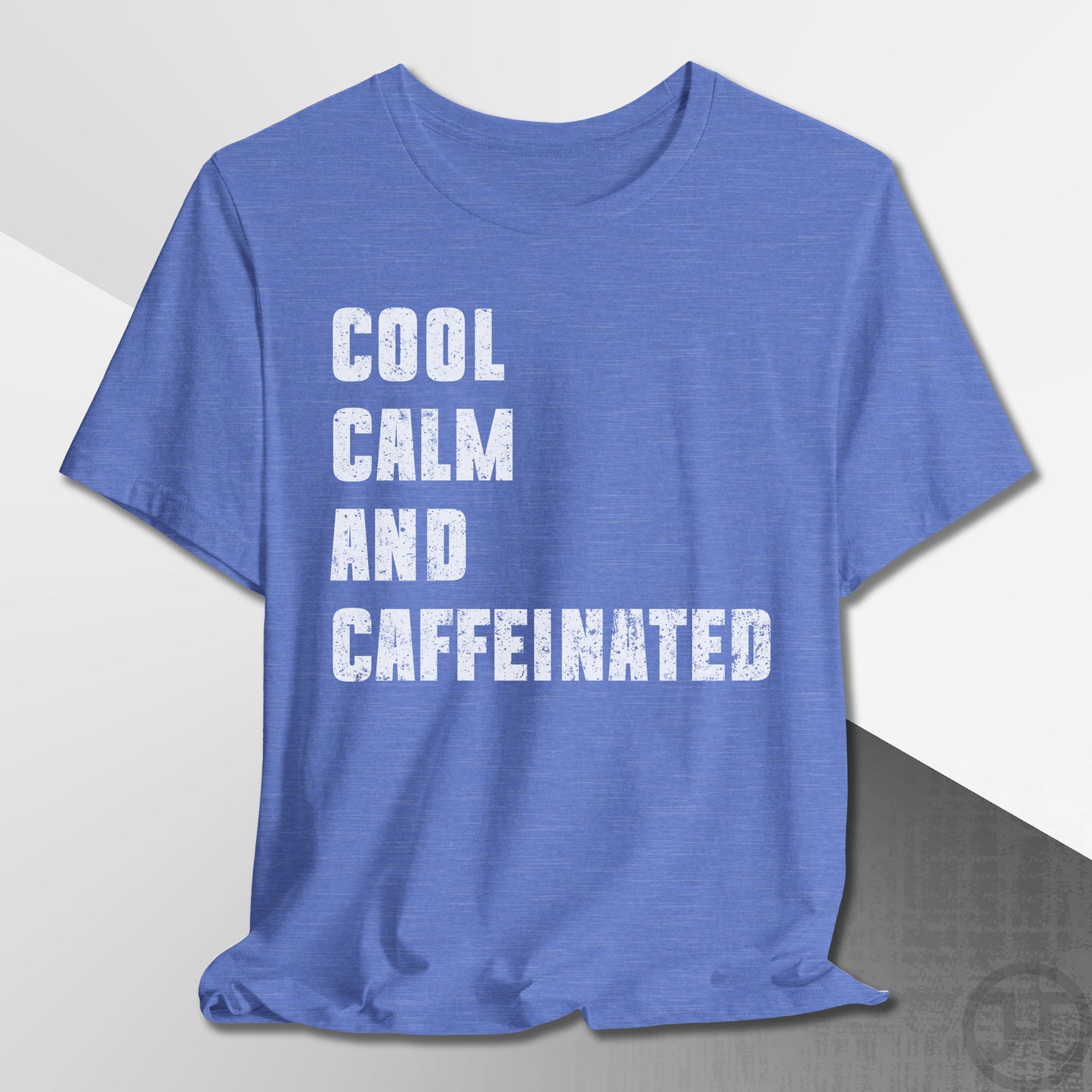 Cool Calm and Caffeinated T-Shirt