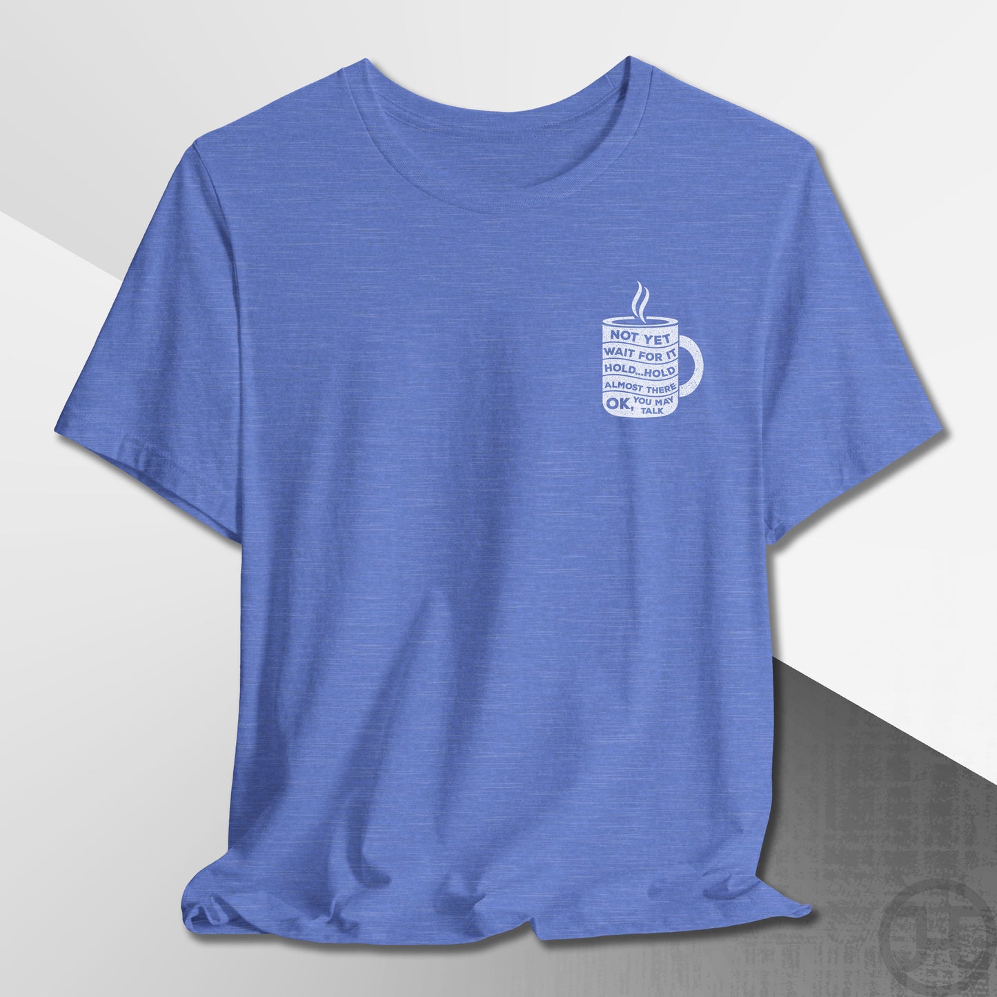 Not Yet, Almost There T-Shirt