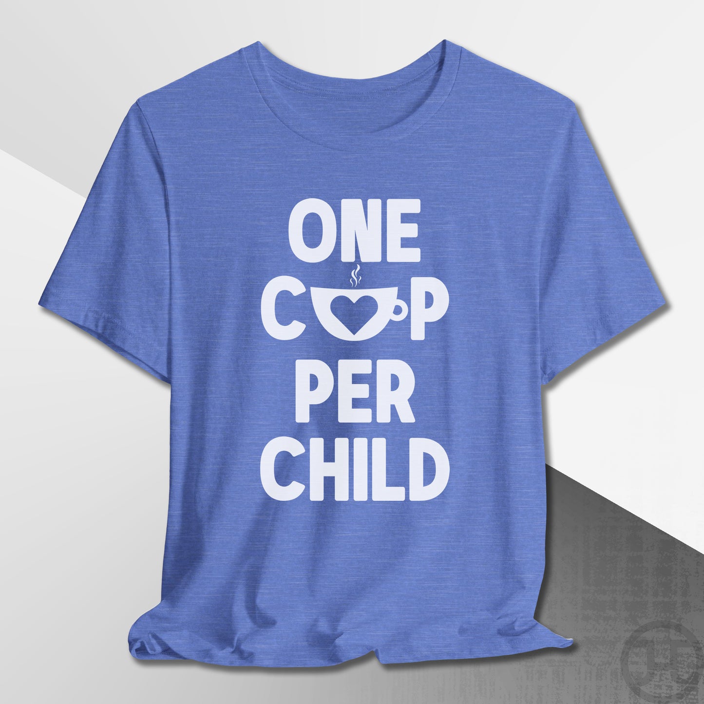 One Cup Per Child T-Shirt