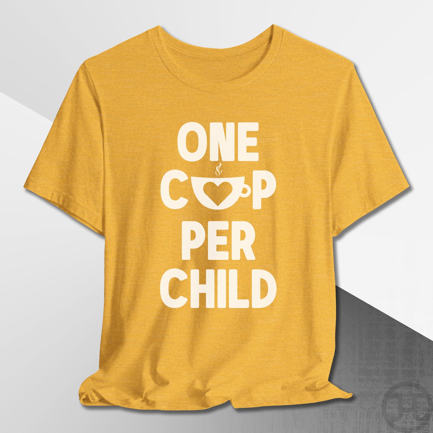 One Cup Per Child T-Shirt