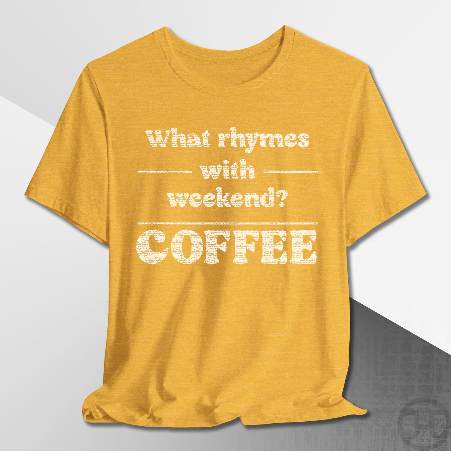 What Rhymes with Weekend T-Shirt