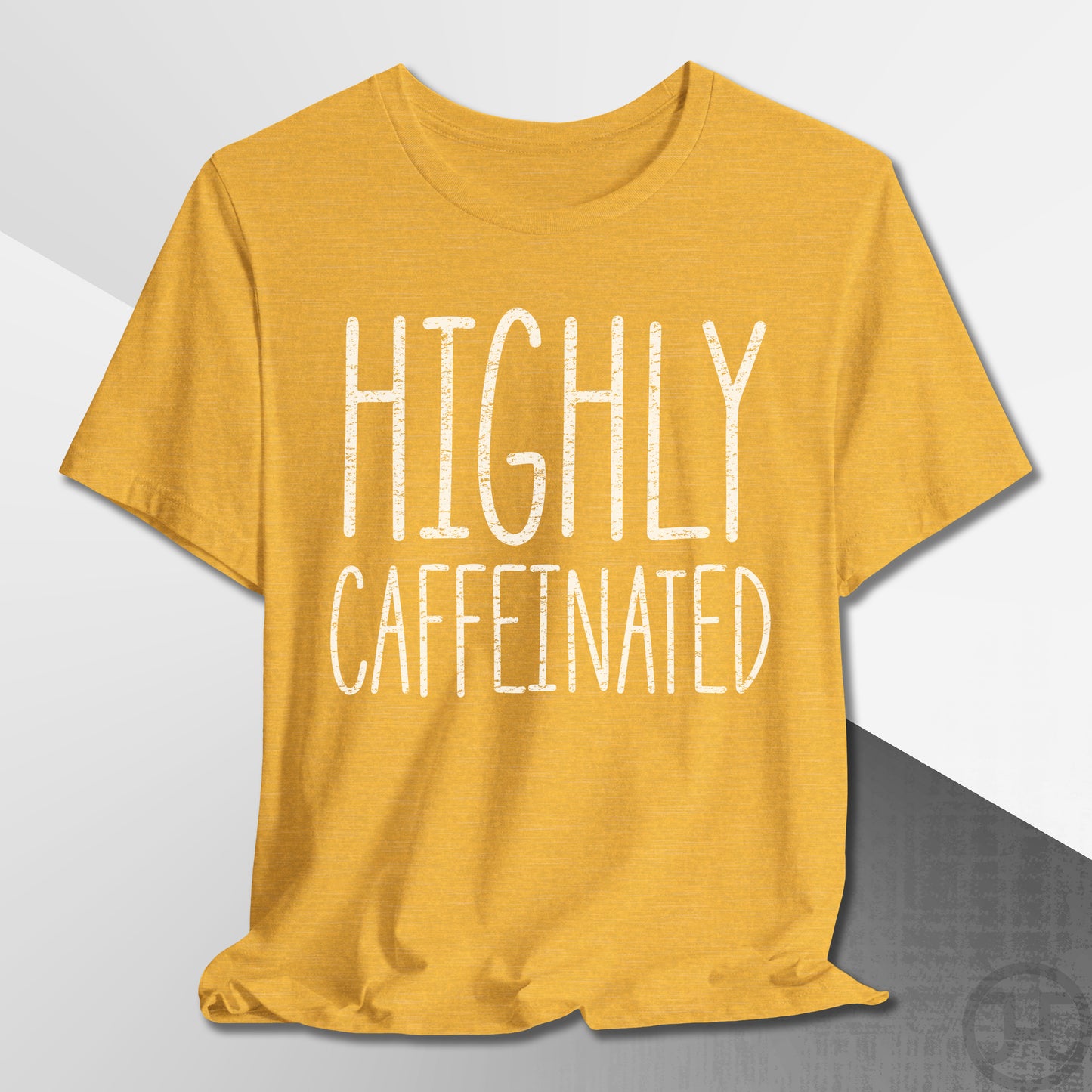 Highly Caffeinated T-Shirt