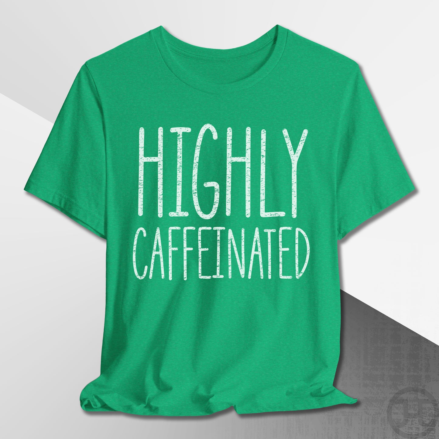 Highly Caffeinated T-Shirt