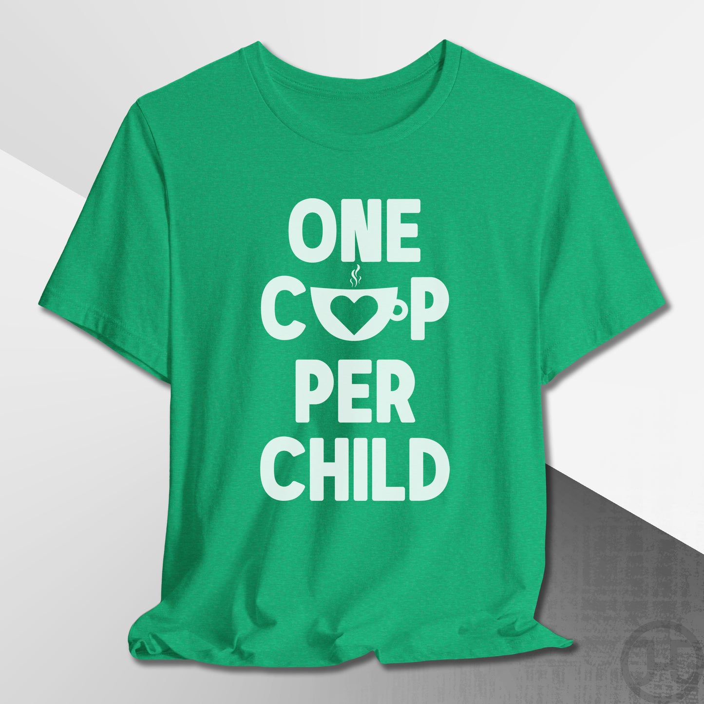 One Cup Per Child T-Shirt