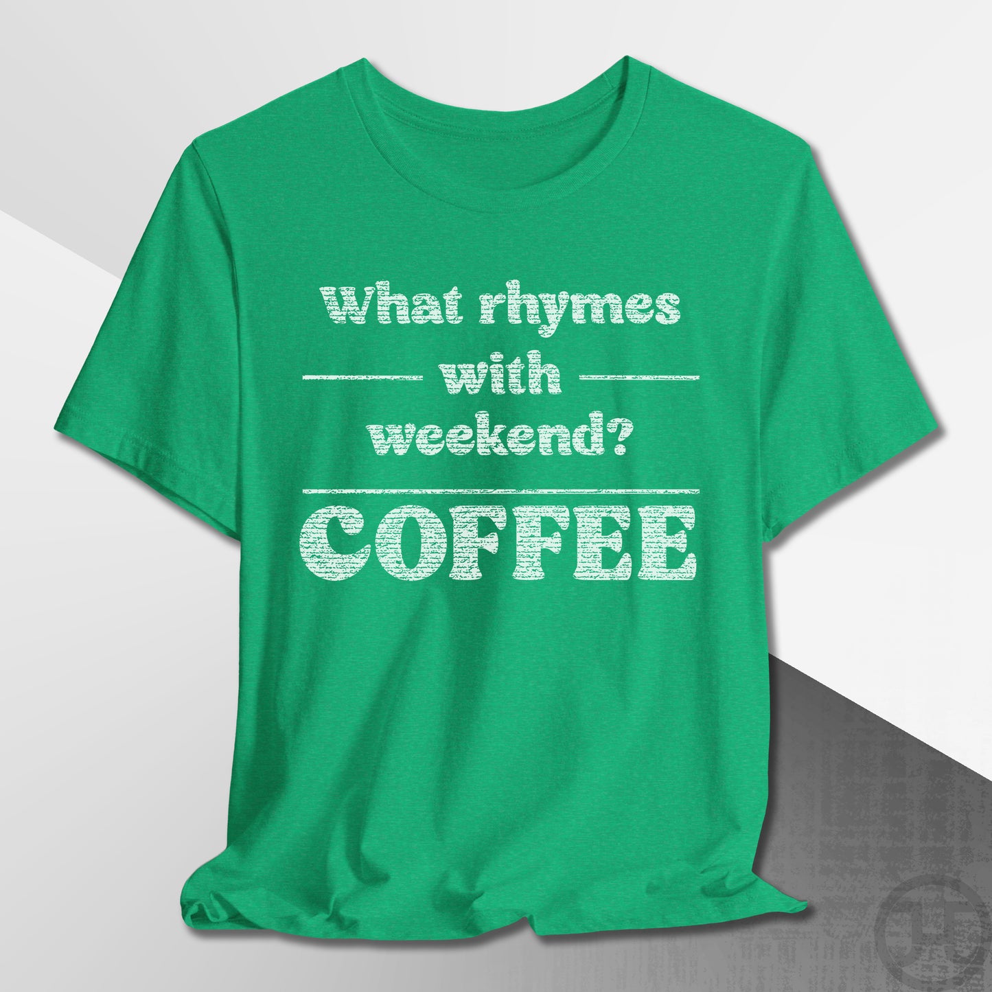 What Rhymes with Weekend T-Shirt