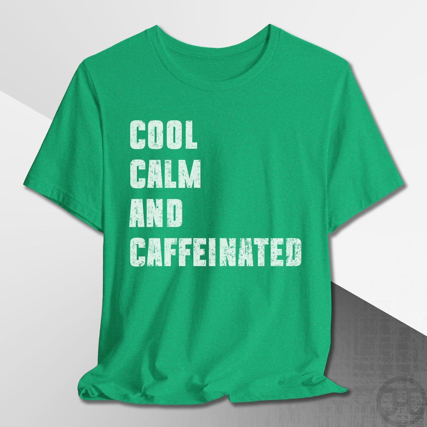 Cool Calm and Caffeinated T-Shirt