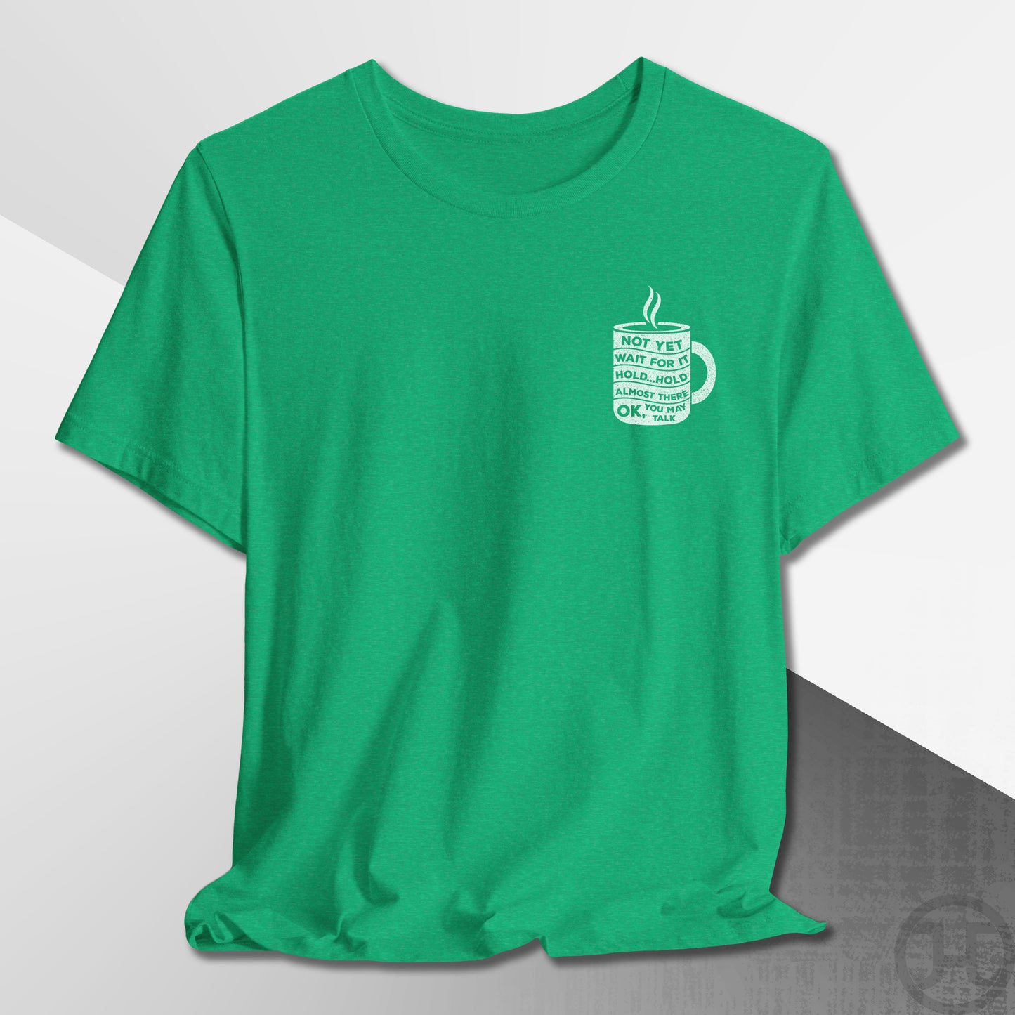 Not Yet, Almost There T-Shirt