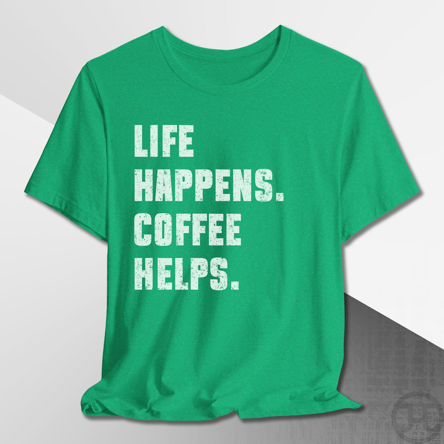 Life Happens Coffee Helps T-Shirt