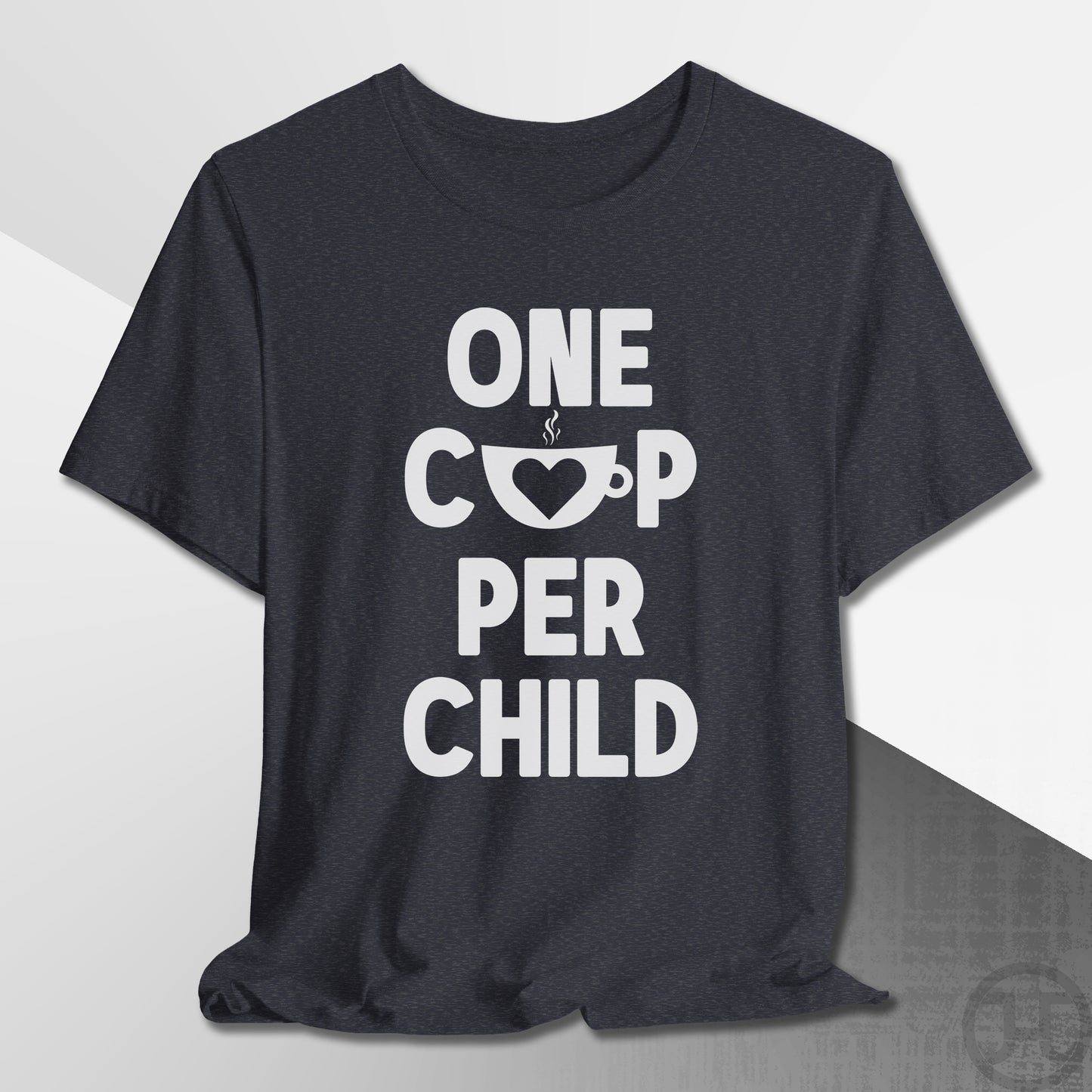 One Cup Per Child T-Shirt
