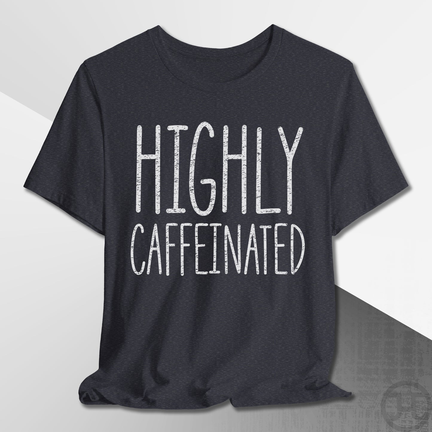 Highly Caffeinated T-Shirt