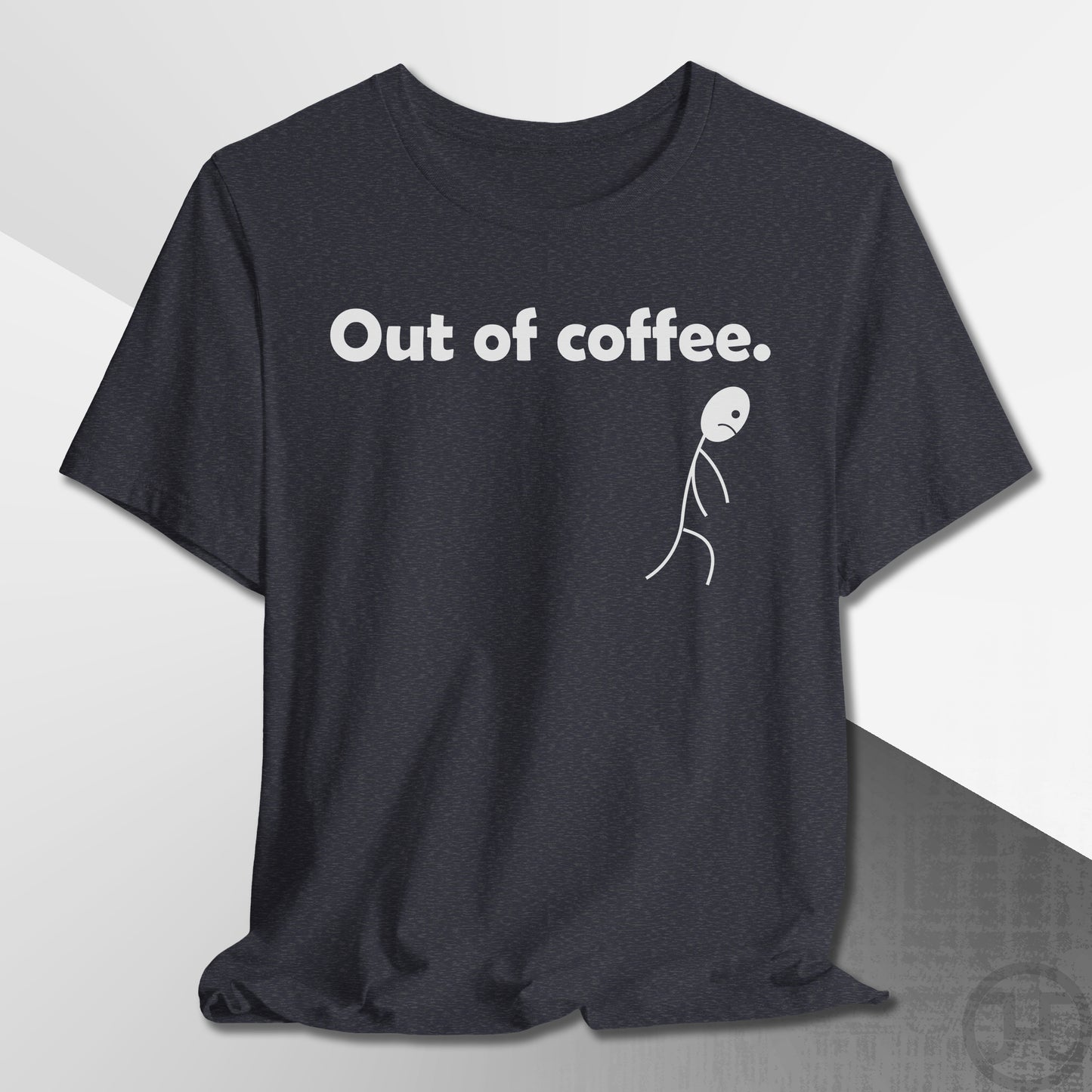 Out of Coffee T-Shirt