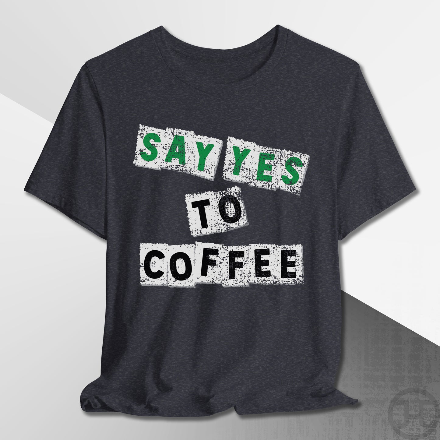Say Yes to Coffee T-Shirt