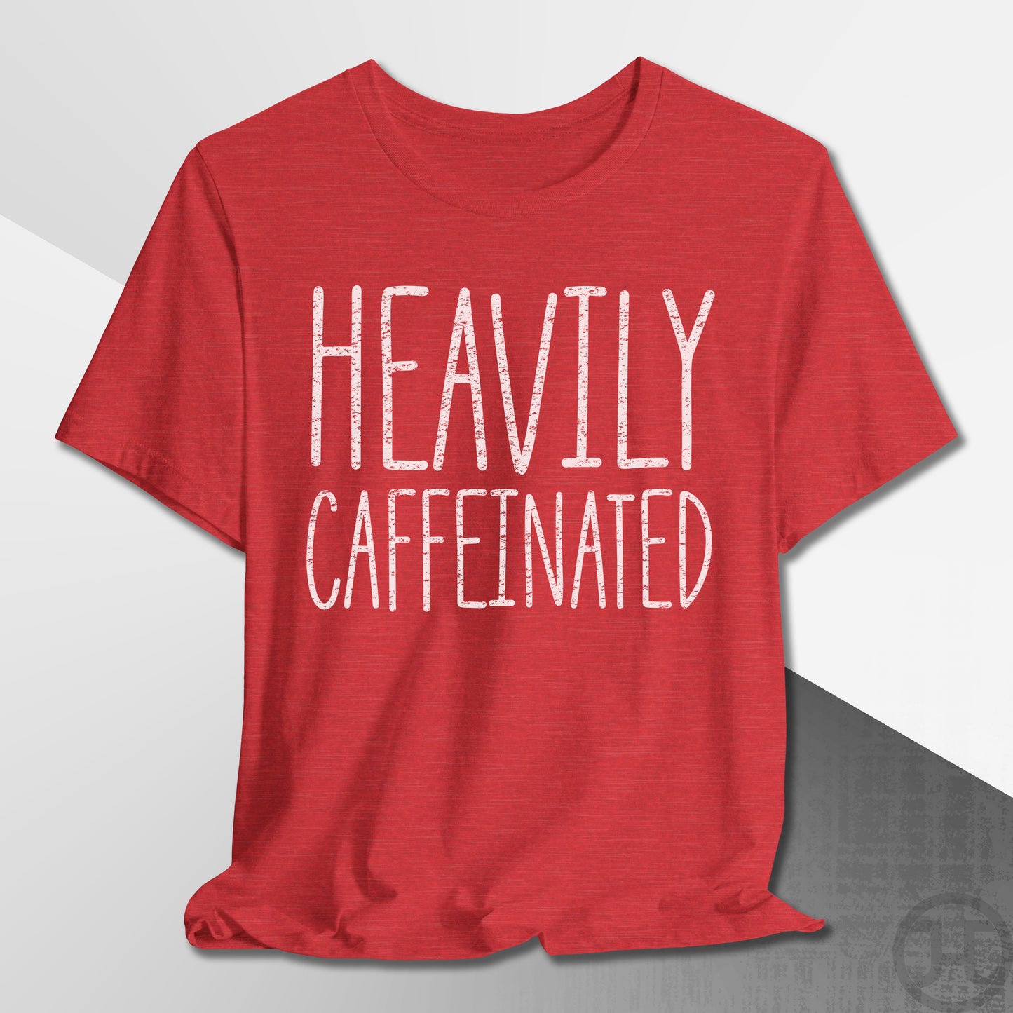 Heavily Caffeinated T-Shirt