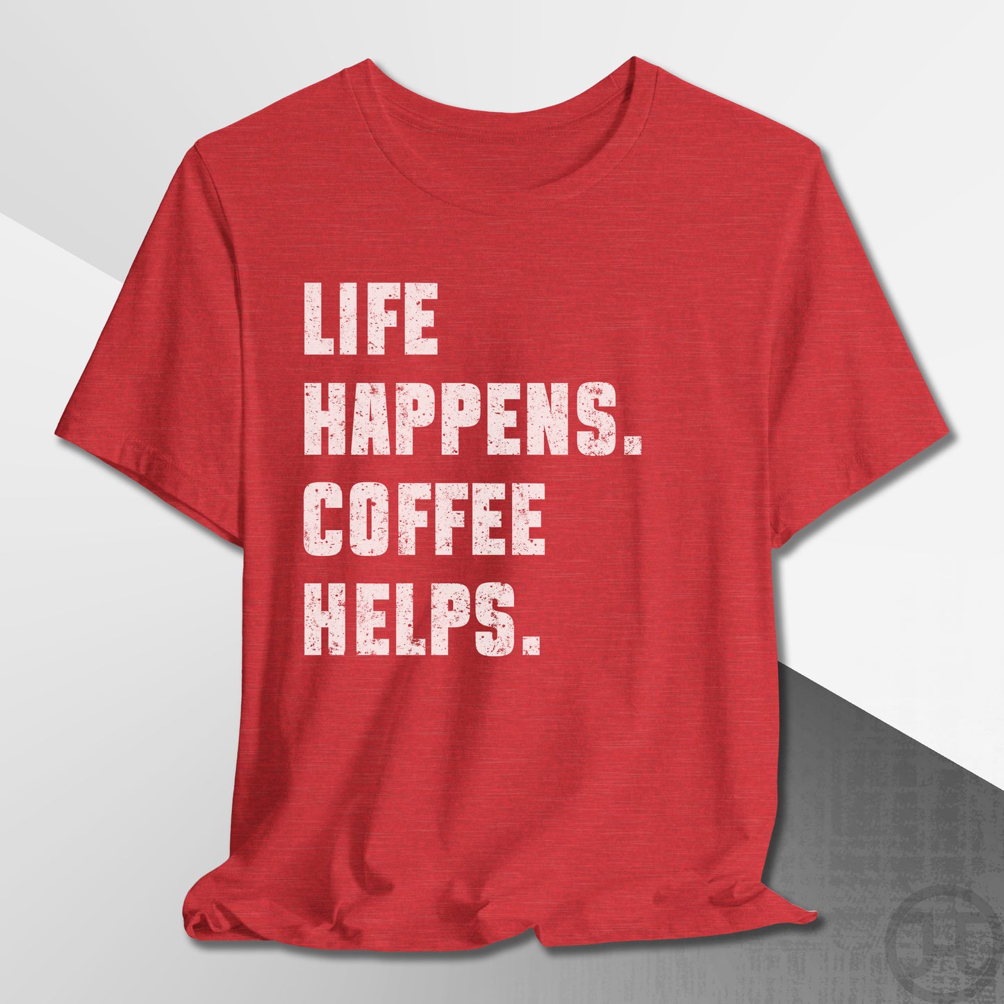 Life Happens Coffee Helps T-Shirt