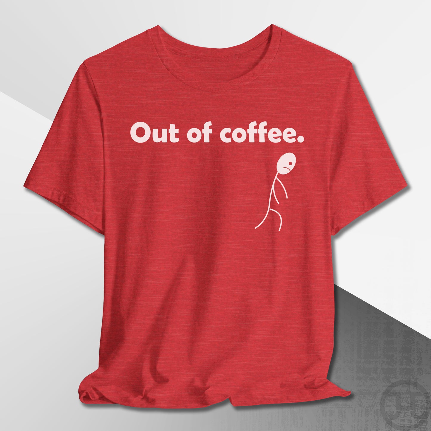 Out of Coffee T-Shirt