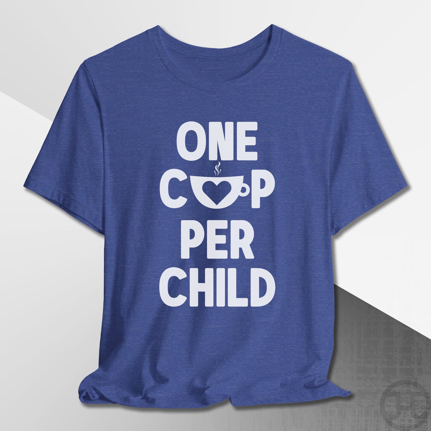 One Cup Per Child T-Shirt