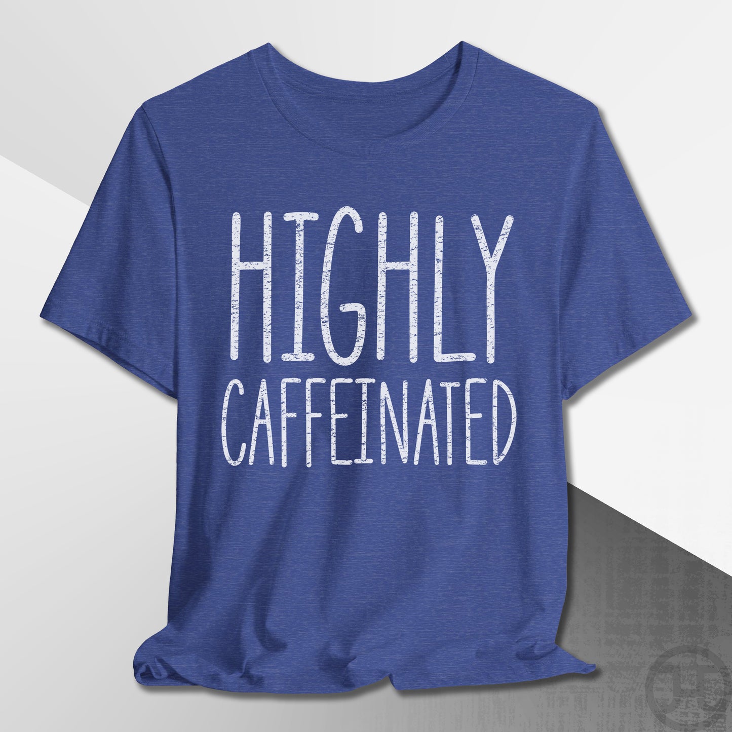 Highly Caffeinated T-Shirt