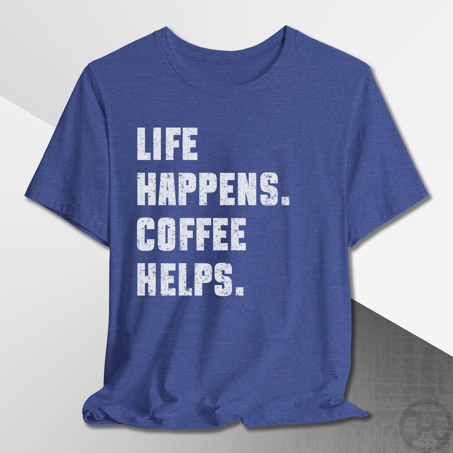 Life Happens Coffee Helps T-Shirt
