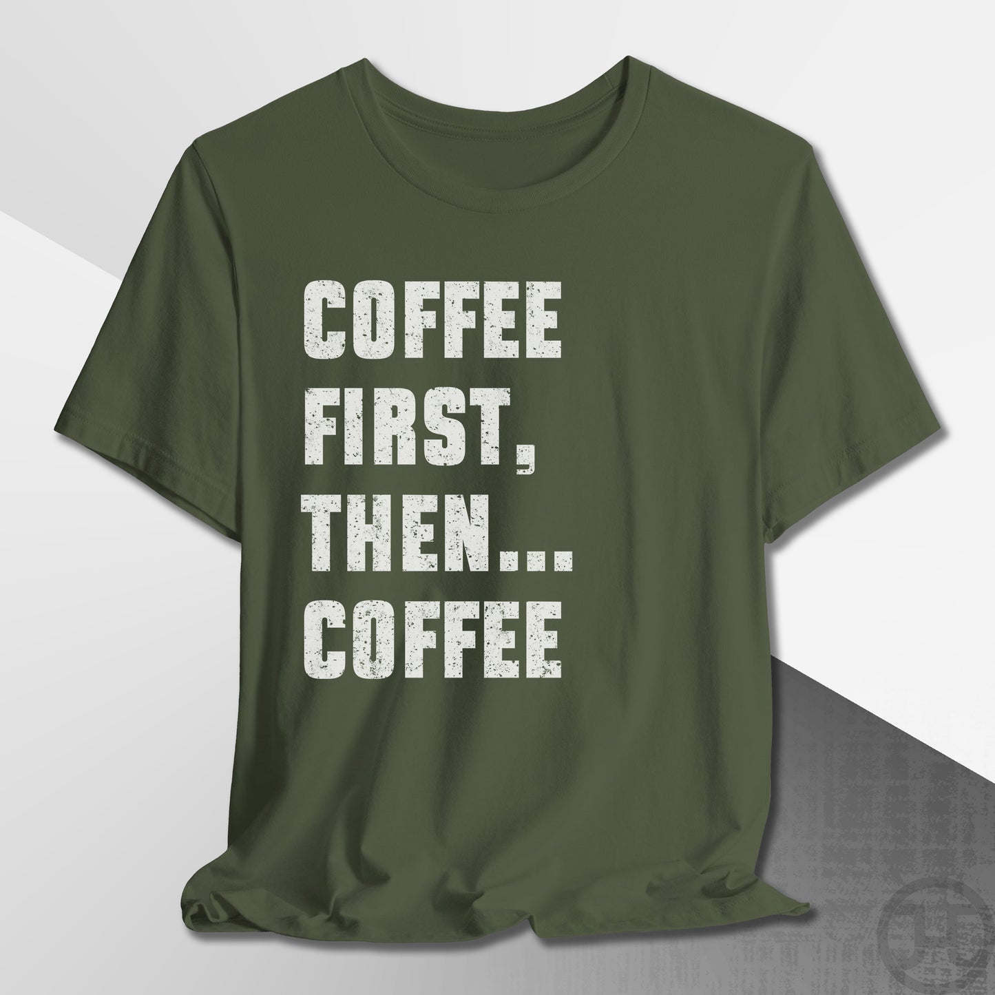 Coffee First Then Coffee T-Shirt