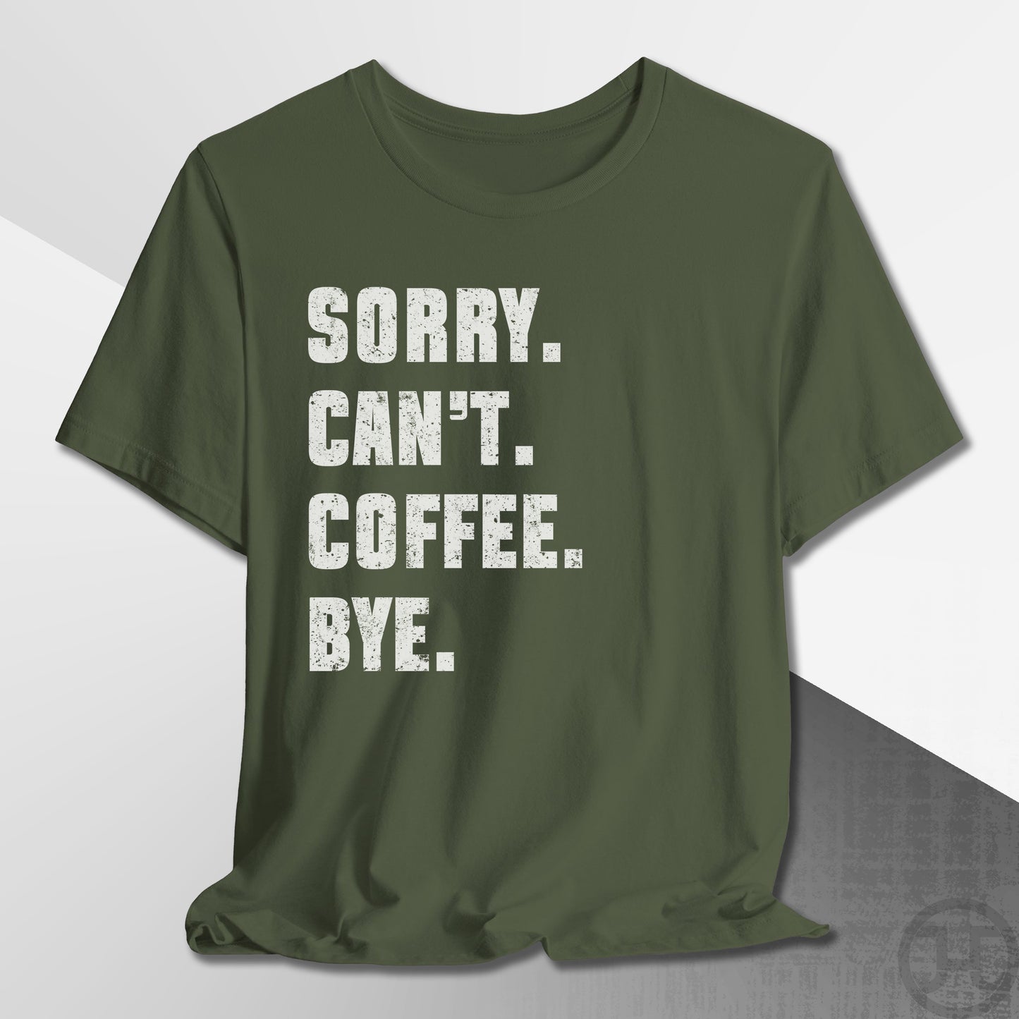 Sorry Can't Coffee Bye T-Shirt