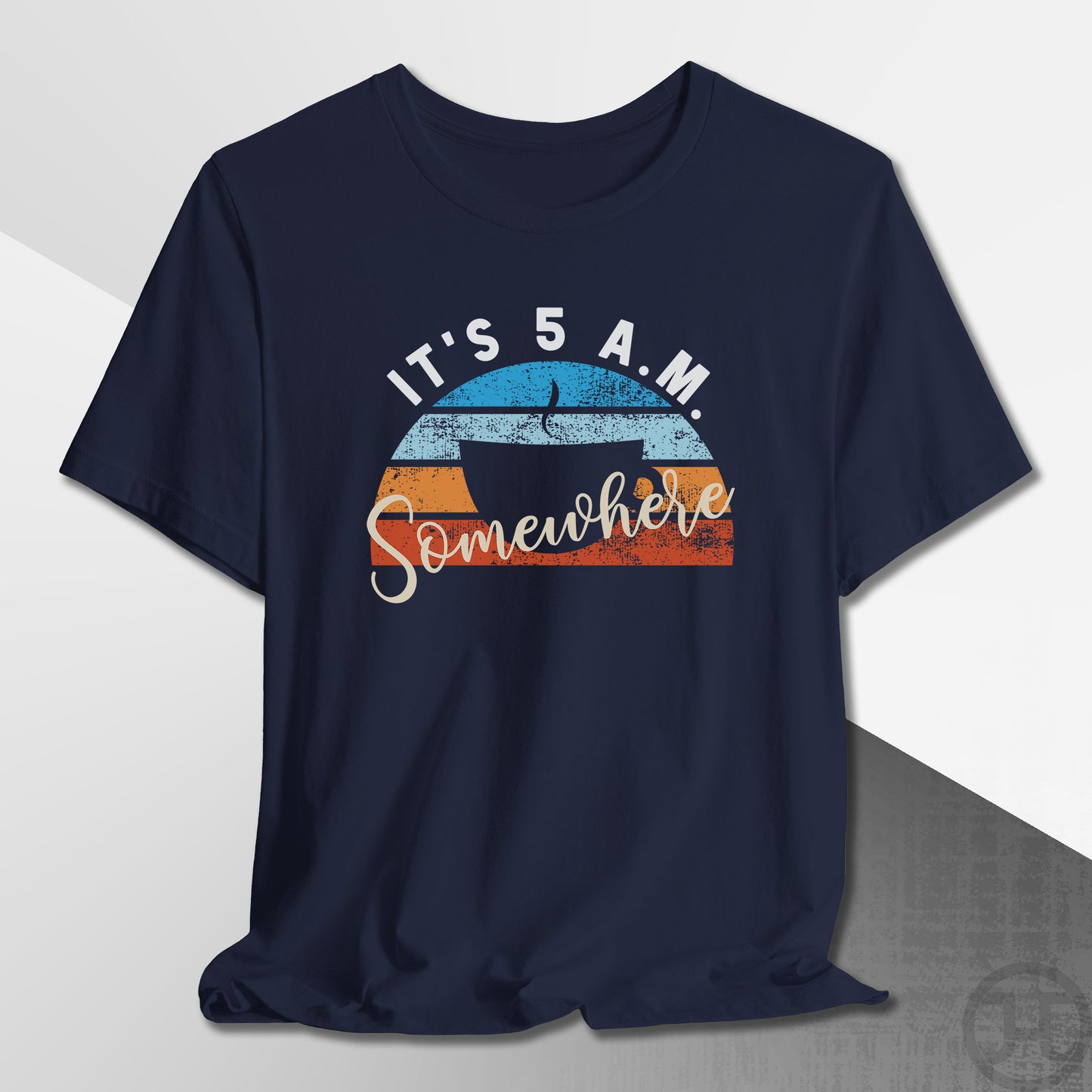 It's 5 A.M. Somewhere Coffee T-Shirt
